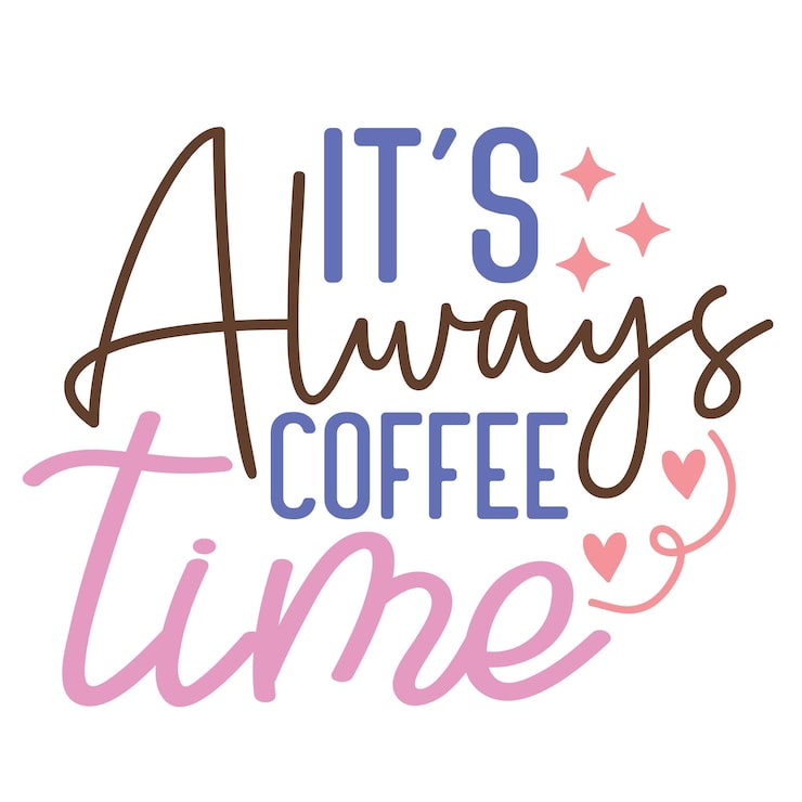 Its Always Coffee Time Lettering