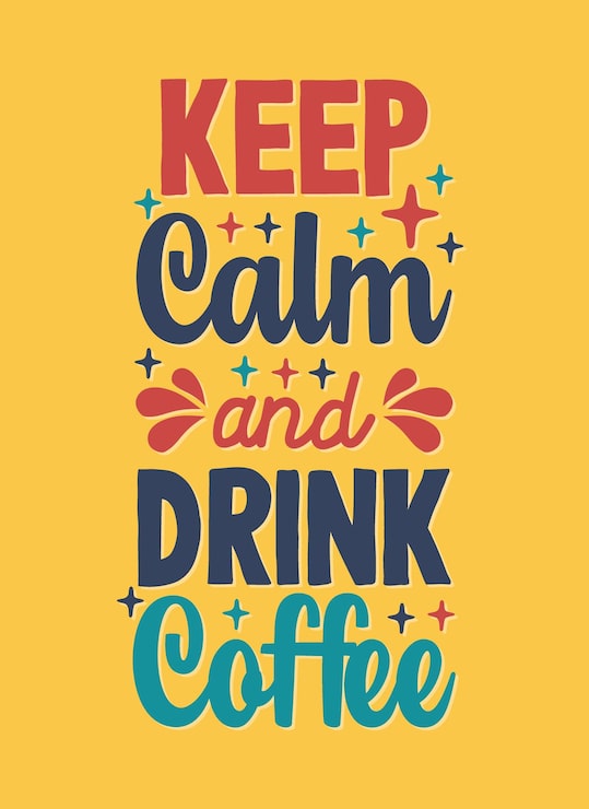 Keep calm and drink coffee Hand drawn typography motivational inspirational quotes
